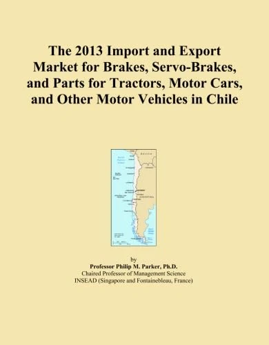 The 2013 Import and Export Market for Brakes, Servo-Brakes, and Parts for Tractors, Motor Cars, and Other Motor Vehicles in Chile