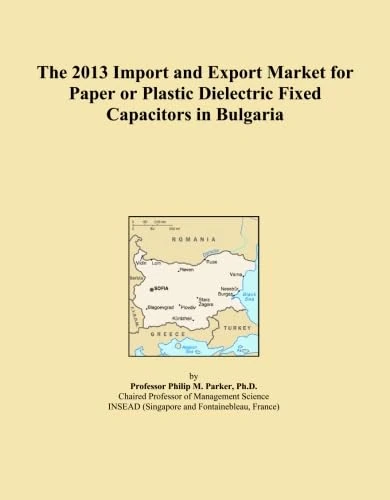 The 2013 Import and Export Market for Paper or Plastic Dielectric Fixed Capacitors in Bulgaria
