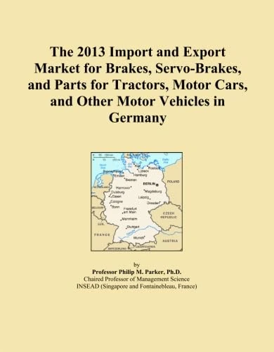 The 2013 Import and Export Market for Brakes, Servo-Brakes, and Parts for Tractors, Motor Cars, and Other Motor Vehicles in Germany