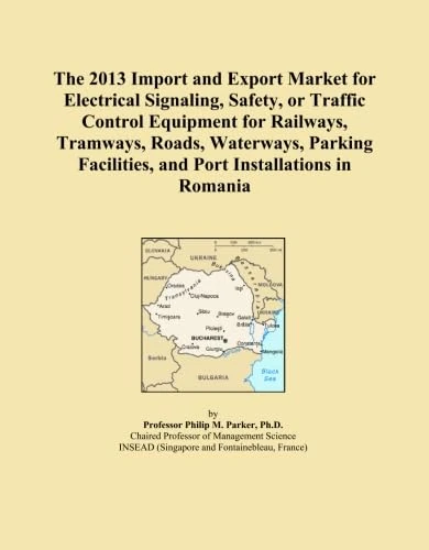 The 2013 Import and Export Market for Electrical Signaling, Safety, or Traffic Control Equipment for Railways, Tramways, Roads, Waterways, Parking Facilities, and Port Installations in Romania