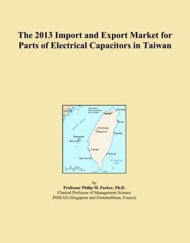The 2013 Import and Export Market for Parts of Electrical Capacitors in Taiwan