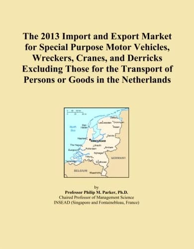 The 2013 Import and Export Market for Special Purpose Motor Vehicles, Wreckers, Cranes, and Derricks Excluding Those for the Transport of Persons or Goods in the Netherlands