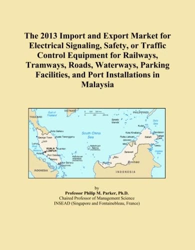 The 2013 Import and Export Market for Electrical Signaling, Safety, or Traffic Control Equipment for Railways, Tramways, Roads, Waterways, Parking Facilities, and Port Installations in Malaysia