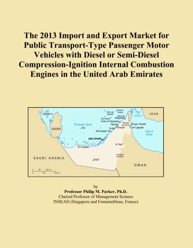 The 2013 Import and Export Market for Public Transport-Type Passenger Motor Vehicles with Diesel or Semi-Diesel Compression-Ignition Internal Combustion Engines in the United Arab Emirates