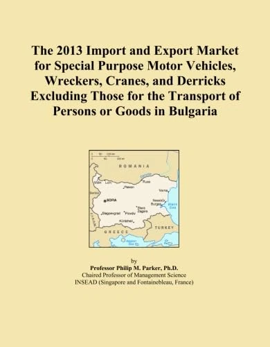The 2013 Import and Export Market for Special Purpose Motor Vehicles, Wreckers, Cranes, and Derricks Excluding Those for the Transport of Persons or Goods in Bulgaria