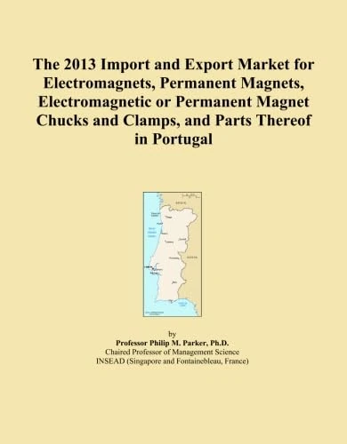 The 2013 Import and Export Market for Electromagnets, Permanent Magnets, Electromagnetic or Permanent Magnet Chucks and Clamps, and Parts Thereof in Portugal