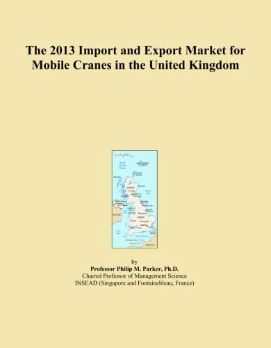 The 2013 Import and Export Market for Mobile Cranes in the United Kingdom