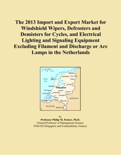 The 2013 Import and Export Market for Windshield Wipers, Defrosters and Demisters for Cycles, and Electrical Lighting and Signaling Equipment ... and Discharge or Arc Lamps in the Netherlands