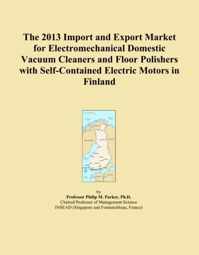 The 2013 Import and Export Market for Electromechanical Domestic Vacuum Cleaners and Floor Polishers with Self-Contained Electric Motors in Finland