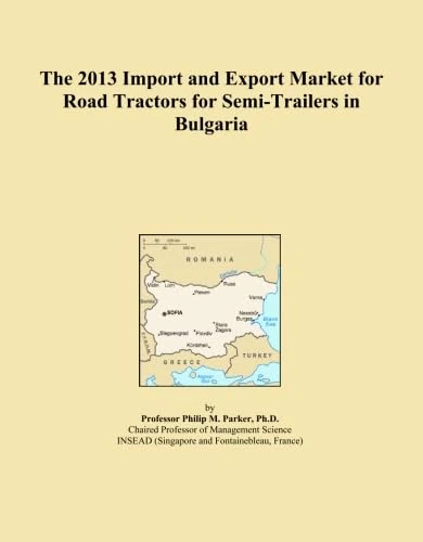 The 2013 Import and Export Market for Road Tractors for Semi-Trailers in Bulgaria