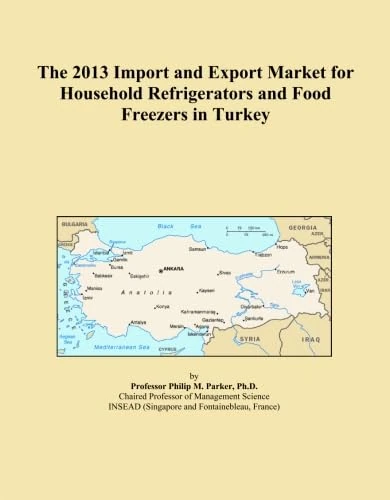 The 2013 Import and Export Market for Household Refrigerators and Food Freezers in Turkey