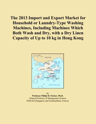 The 2013 Import and Export Market for Household or Laundry-Type Washing Machines, Including Machines Which Both Wash and Dry, with a Dry Linen Capacity of Up to 10 kg in Hong Kong