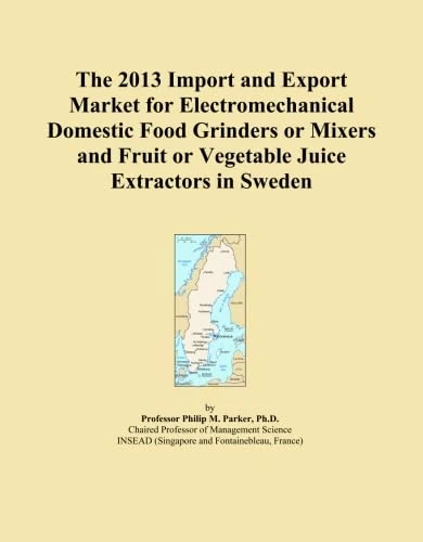 The 2013 Import and Export Market for Electromechanical Domestic Food Grinders or Mixers and Fruit or Vegetable Juice Extractors in Sweden