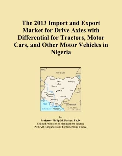 The 2013 Import and Export Market for Drive Axles with Differential for Tractors, Motor Cars, and Other Motor Vehicles in Nigeria