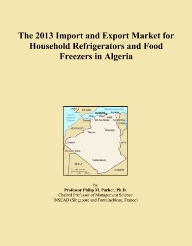 The 2013 Import and Export Market for Household Refrigerators and Food Freezers in Algeria