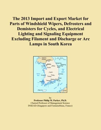 The 2013 Import and Export Market for Parts of Windshield Wipers, Defrosters and Demisters for Cycles, and Electrical Lighting and Signaling Equipment ... and Discharge or Arc Lamps in South Korea