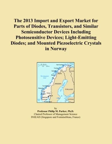 The 2013 Import and Export Market for Parts of Diodes, Transistors, and Similar Semiconductor Devices Including Photosensitive Devices; Light-Emitting ... and Mounted Piezoelectric Crystals in Norway