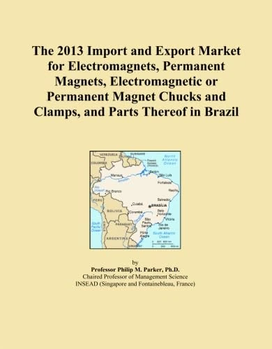 The 2013 Import and Export Market for Electromagnets, Permanent Magnets, Electromagnetic or Permanent Magnet Chucks and Clamps, and Parts Thereof in Brazil