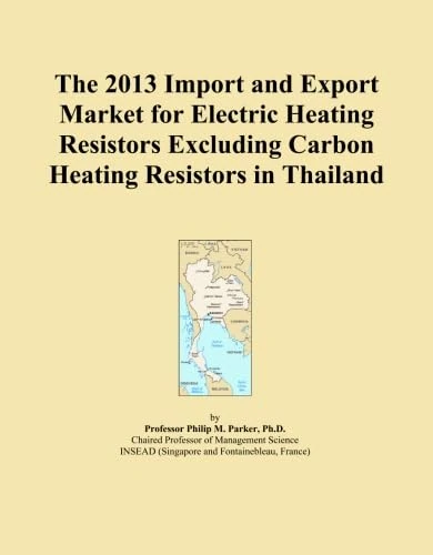 The 2013 Import and Export Market for Electric Heating Resistors Excluding Carbon Heating Resistors in Thailand