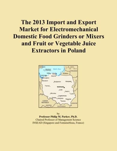 The 2013 Import and Export Market for Electromechanical Domestic Food Grinders or Mixers and Fruit or Vegetable Juice Extractors in Poland