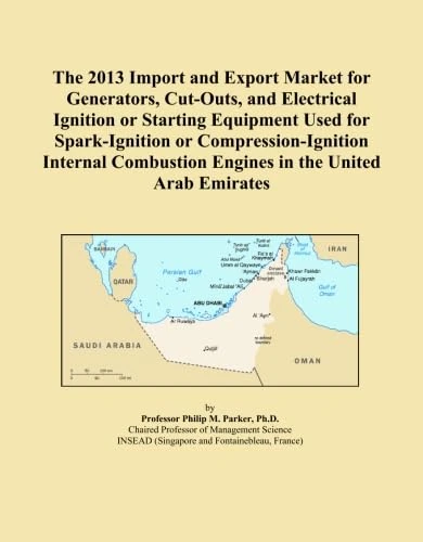 The 2013 Import and Export Market for Generators, Cut-Outs, and Electrical Ignition or Starting Equipment Used for Spark-Ignition or ... Engines in the United Arab Emirates