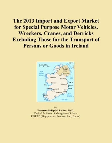 The 2013 Import and Export Market for Special Purpose Motor Vehicles, Wreckers, Cranes, and Derricks Excluding Those for the Transport of Persons or Goods in Ireland