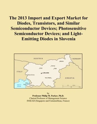 The 2013 Import and Export Market for Diodes, Transistors, and Similar Semiconductor Devices; Photosensitive Semiconductor Devices; and Light-Emitting Diodes in Slovenia