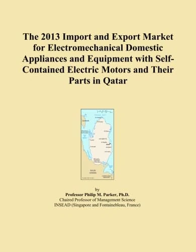 The 2013 Import and Export Market for Electromechanical Domestic Appliances and Equipment with Self-Contained Electric Motors and Their Parts in Qatar