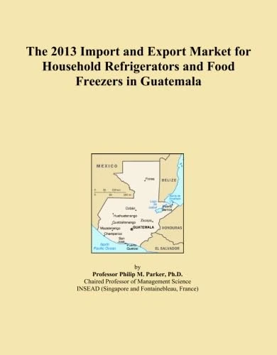 The 2013 Import and Export Market for Household Refrigerators and Food Freezers in Guatemala