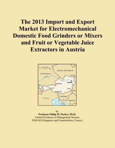 The 2013 Import and Export Market for Electromechanical Domestic Food Grinders or Mixers and Fruit or Vegetable Juice Extractors in Austria