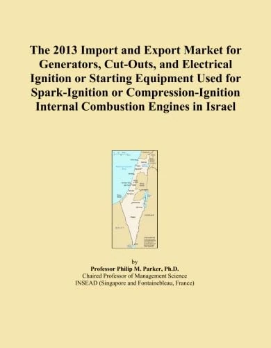 The 2013 Import and Export Market for Generators, Cut-Outs, and Electrical Ignition or Starting Equipment Used for Spark-Ignition or Compression-Ignition Internal Combustion Engines in Israel