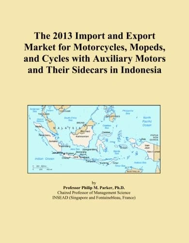 The 2013 Import and Export Market for Motorcycles, Mopeds, and Cycles with Auxiliary Motors and Their Sidecars in Indonesia