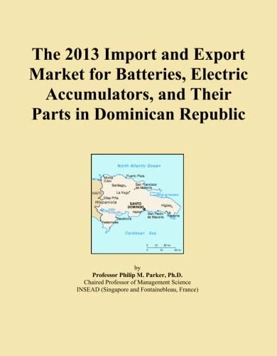 The 2013 Import and Export Market for Batteries, Electric Accumulators, and Their Parts in Dominican Republic