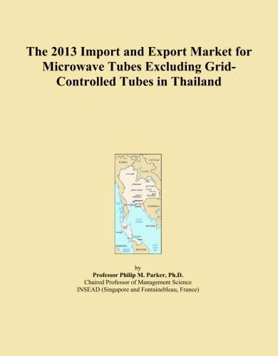 The 2013 Import and Export Market for Microwave Tubes Excluding Grid-Controlled Tubes in Thailand