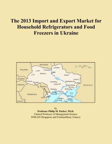 The 2013 Import and Export Market for Household Refrigerators and Food Freezers in Ukraine