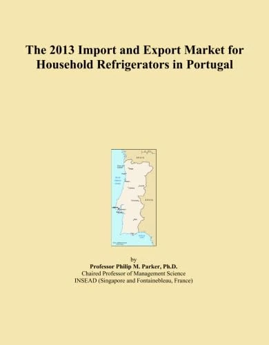 The 2013 Import and Export Market for Household Refrigerators in Portugal