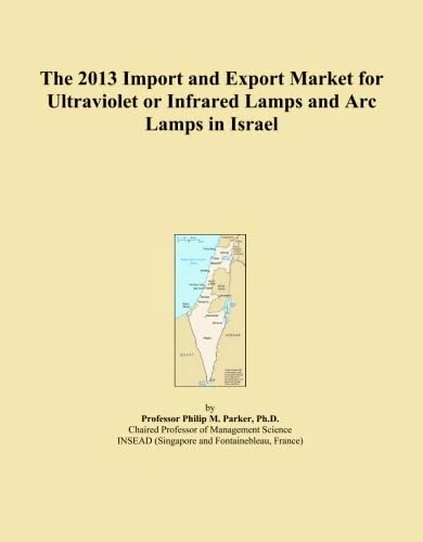 The 2013 Import and Export Market for Ultraviolet or Infrared Lamps and Arc Lamps in Israel