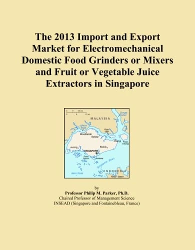 The 2013 Import and Export Market for Electromechanical Domestic Food Grinders or Mixers and Fruit or Vegetable Juice Extractors in Singapore