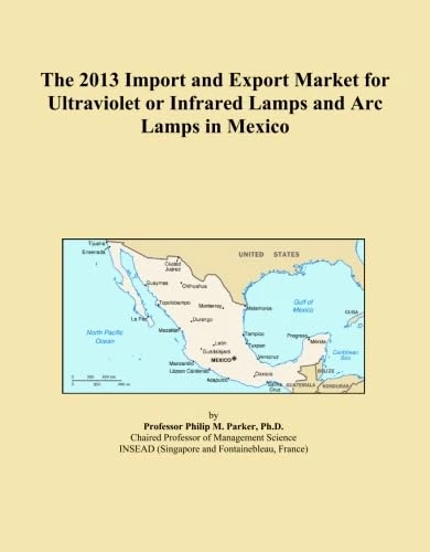 The 2013 Import and Export Market for Ultraviolet or Infrared Lamps and Arc Lamps in Mexico