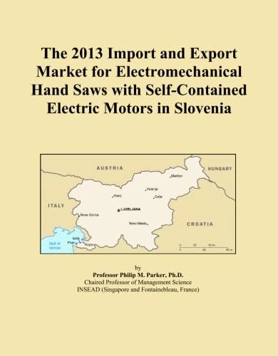 The 2013 Import and Export Market for Electromechanical Hand Saws with Self-Contained Electric Motors in Slovenia