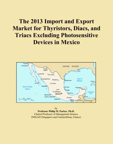 The 2013 Import and Export Market for Thyristors, Diacs, and Triacs Excluding Photosensitive Devices in Mexico