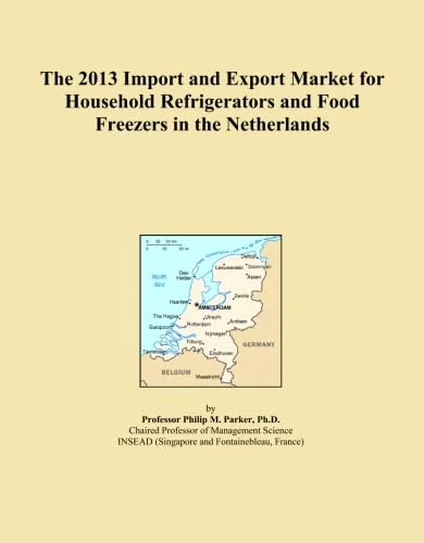 The 2013 Import and Export Market for Household Refrigerators and Food Freezers in the Netherlands