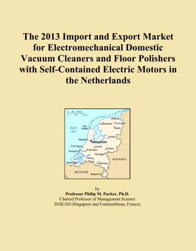 The 2013 Import and Export Market for Electromechanical Domestic Vacuum Cleaners and Floor Polishers with Self-Contained Electric Motors in the Netherlands
