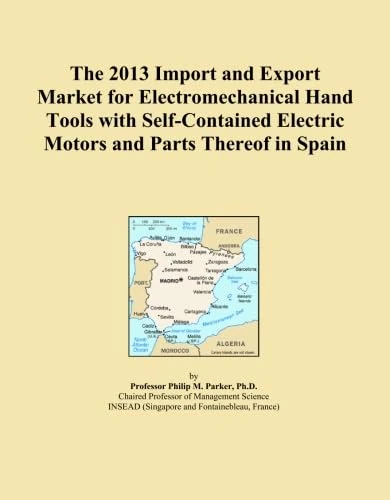 The 2013 Import and Export Market for Electromechanical Hand Tools with Self-Contained Electric Motors and Parts Thereof in Spain