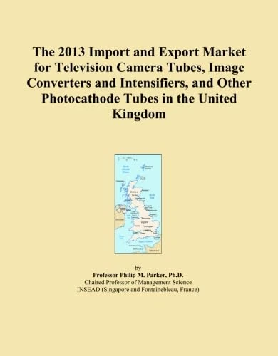 The 2013 Import and Export Market for Television Camera Tubes, Image Converters and Intensifiers, and Other Photocathode Tubes in the United Kingdom