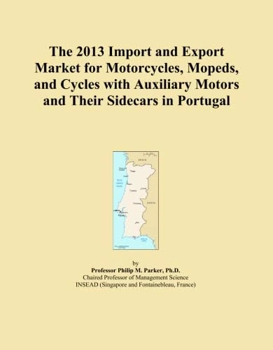 The 2013 Import and Export Market for Motorcycles, Mopeds, and Cycles with Auxiliary Motors and Their Sidecars in Portugal