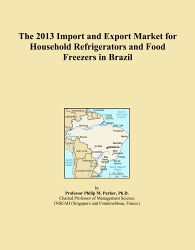 The 2013 Import and Export Market for Household Refrigerators and Food Freezers in Brazil