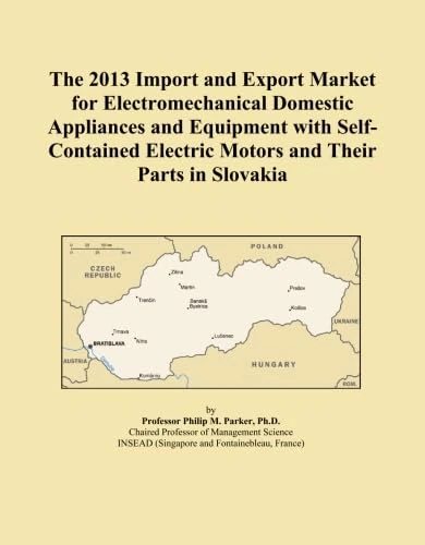 The 2013 Import and Export Market for Electromechanical Domestic Appliances and Equipment with Self-Contained Electric Motors and Their Parts in Slovakia