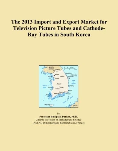 The 2013 Import and Export Market for Television Picture Tubes and Cathode-Ray Tubes in South Korea