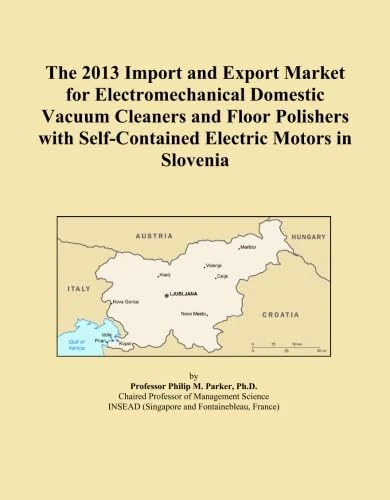 The 2013 Import and Export Market for Electromechanical Domestic Vacuum Cleaners and Floor Polishers with Self-Contained Electric Motors in Slovenia